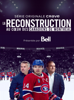 série La reconstruction : au coeur des Canadiens de Montréal Saison 2 en streaming voir La reconstruction : au coeur des Canadiens de Montréal Saison 2 en streaming